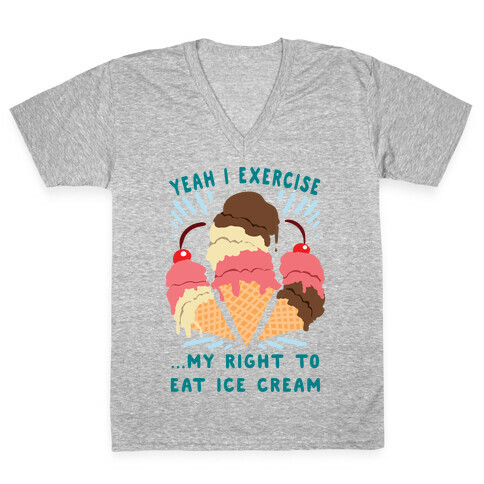 Exercising my right to eat ice cream V-Neck Tee Shirt