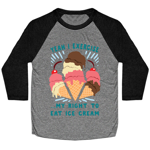 Exercising my right to eat ice cream Baseball Tee