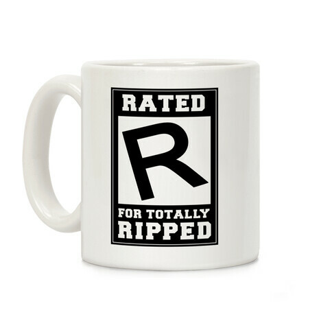 Rated R For TOTALLY RIPPED! Coffee Mug