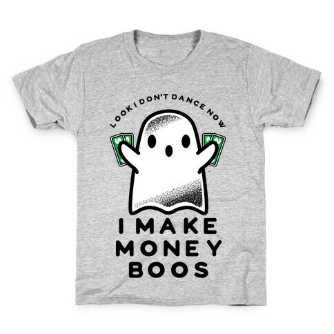 I Don't Dance Now I Make Money Boos Kids T-Shirt