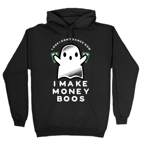 I Don't Dance Now I Make Money Boos Hooded Sweatshirt