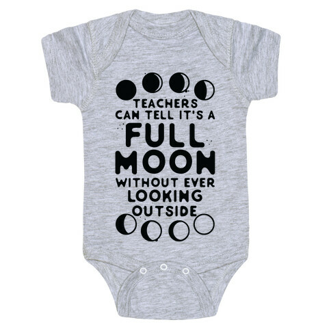 Teachers Can Tell It's a Full Moon Without Ever Looking Outside Baby One-Piece
