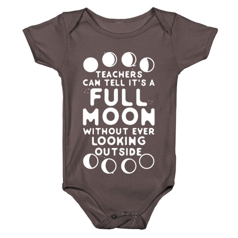 Teachers Can Tell It's a Full Moon Without Ever Looking Outside Baby One-Piece