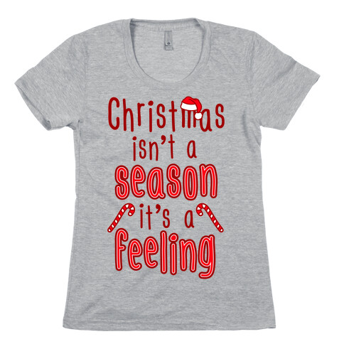 Christmas Isn't A Season It's A Feeling Womens T-Shirt