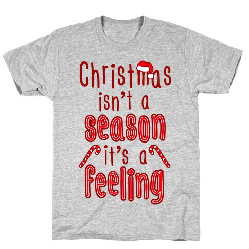 Christmas Isn't A Season It's A Feeling T-Shirt