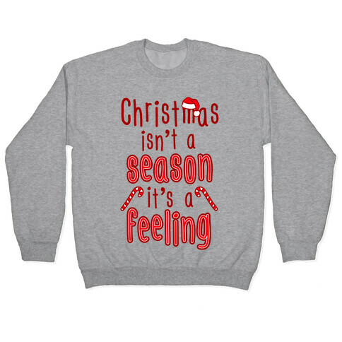 Christmas Isn't A Season It's A Feeling Pullover