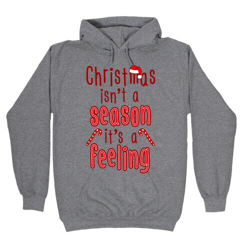 Christmas Isn't A Season It's A Feeling Hooded Sweatshirt