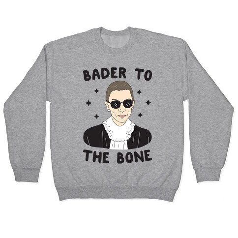 Bader To The Bone RBG Pullover