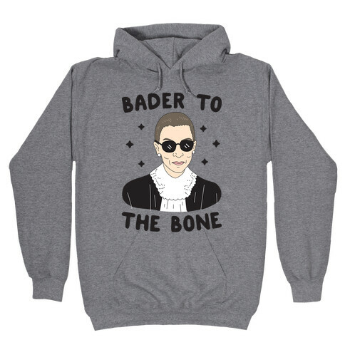 Bader To The Bone RBG Hooded Sweatshirt