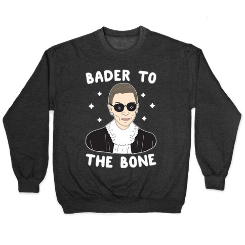 Bader To The Bone RBG Pullover