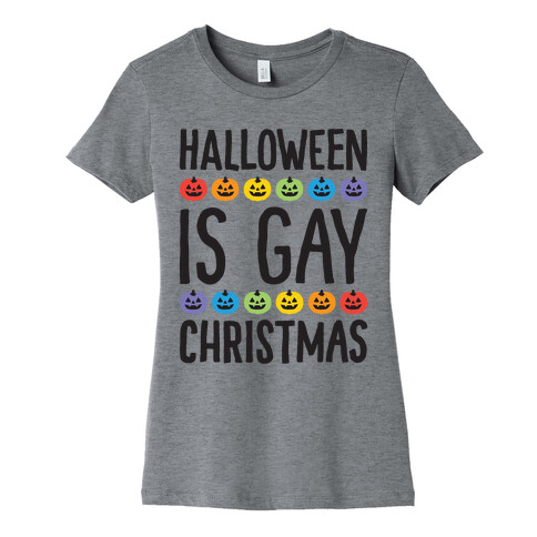 Halloween Is Gay Christmas Womens T-Shirt