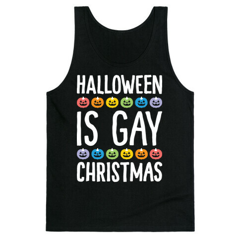 Halloween Is Gay Christmas Tank Top