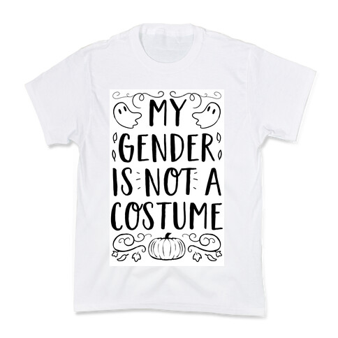 My Gender Is Not A Costume Kids T-Shirt