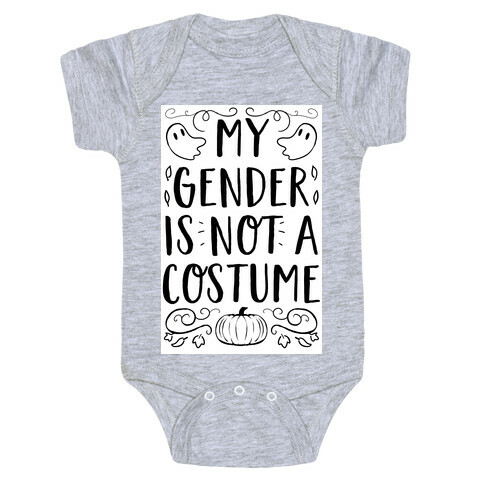 My Gender Is Not A Costume Baby One-Piece