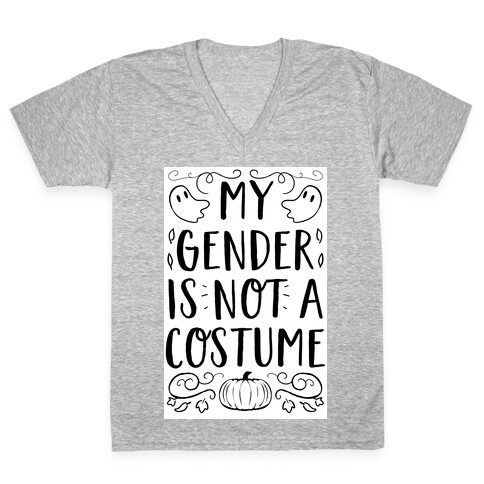 My Gender Is Not A Costume V-Neck Tee Shirt