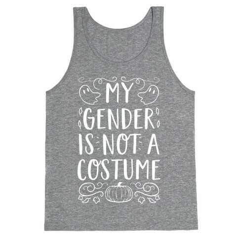 My Gender Is Not A Costume Tank Top