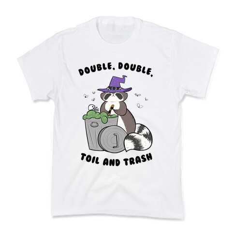 Double, Double, Toil and Trash Kids T-Shirt