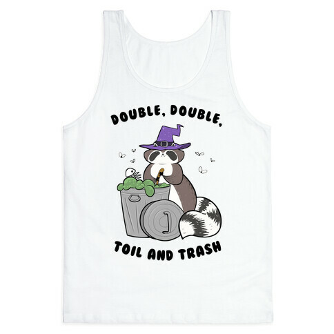 Double, Double, Toil and Trash Tank Top