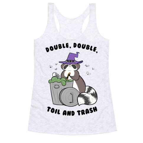 Double, Double, Toil and Trash Racerback Tank Top