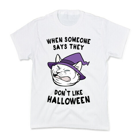 When Someone Says They Don't Like Halloween Kids T-Shirt