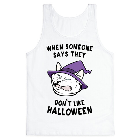 When Someone Says They Don't Like Halloween Tank Top