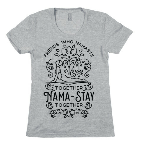 Friends Who Namaste Together Nama-Stay Together Matching 1 Womens T-Shirt
