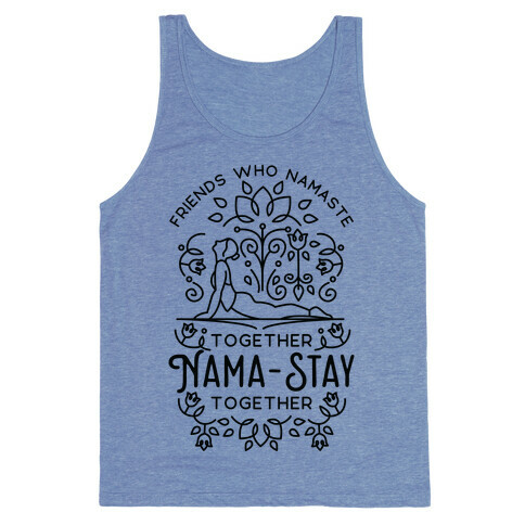 Friends Who Namaste Together Nama-Stay Together Matching 1 Tank Top