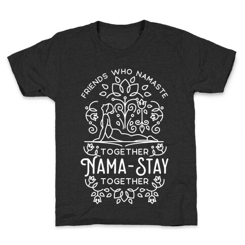 Friends Who Namaste Together Nama-Stay Together Matching 1 Kids T-Shirt