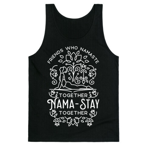 Friends Who Namaste Together Nama-Stay Together Matching 1 Tank Top