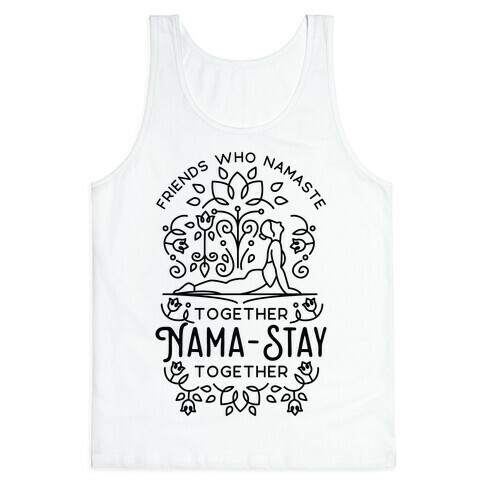 Friends Who Namaste Together Nama-Stay Together Matching 2 Tank Top