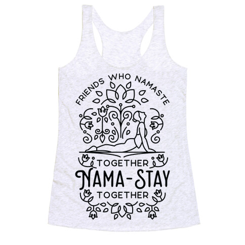 Friends Who Namaste Together Nama-Stay Together Matching 2 Racerback Tank Top