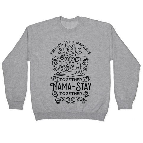 Friends Who Namaste Together Nama-Stay Together Matching 2 Pullover