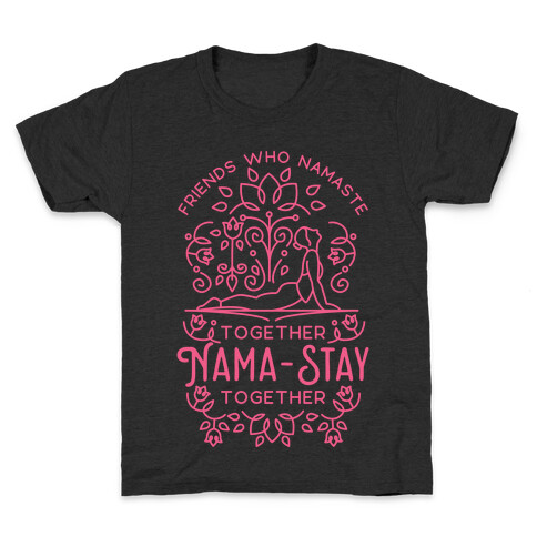 Friends Who Namaste Together Nama-Stay Together Matching 2 Kids T-Shirt