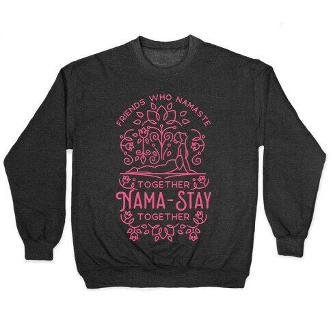 Friends Who Namaste Together Nama-Stay Together Matching 2 Pullover