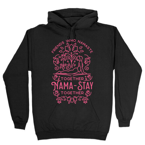 Friends Who Namaste Together Nama-Stay Together Matching 2 Hooded Sweatshirt