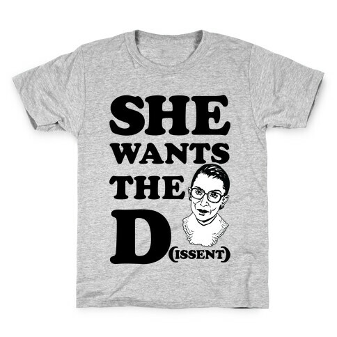 She wants the Dissent Ruth Bader Ginsburg Kids T-Shirt