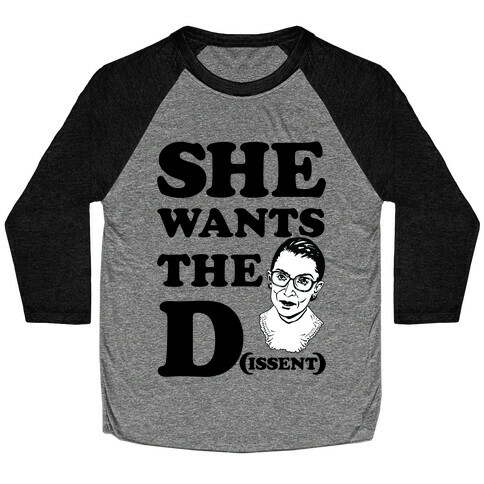 She wants the Dissent Ruth Bader Ginsburg Baseball Tee