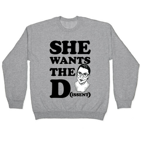 She wants the Dissent Ruth Bader Ginsburg Pullover