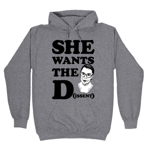 She wants the Dissent Ruth Bader Ginsburg Hooded Sweatshirt