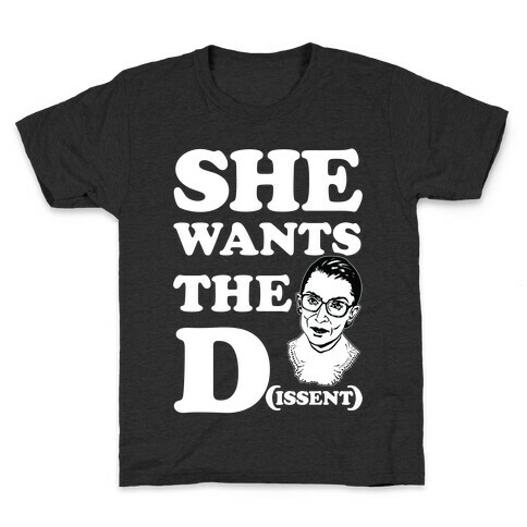 She wants the Dissent Ruth Bader Ginsburg Kids T-Shirt