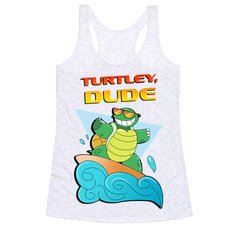 Like, Turtley, Dude. Racerback Tank Top