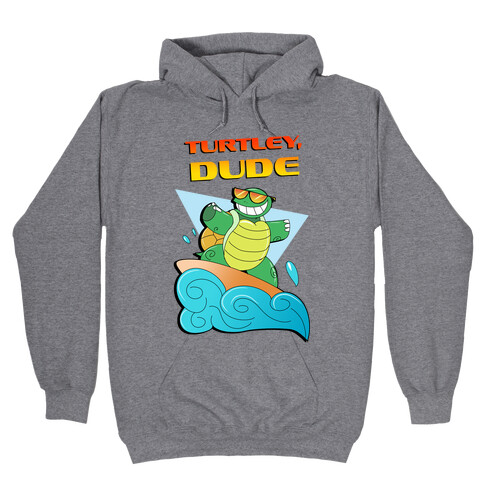 Like, Turtley, Dude. Hooded Sweatshirt