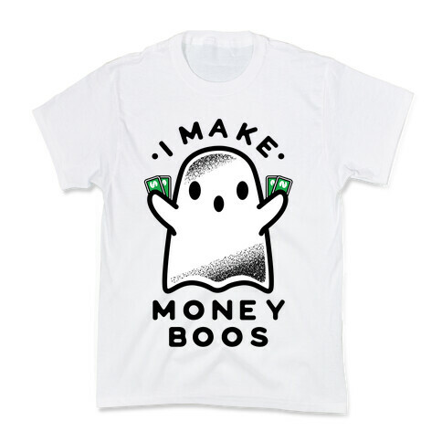 I Make Money Boos  Kids T-Shirt