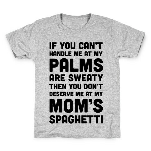 If You Can't Handle Me At My Palms Are Sweaty Kids T-Shirt