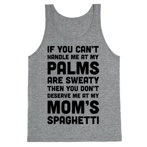 If You Can't Handle Me At My Palms Are Sweaty Tank Top