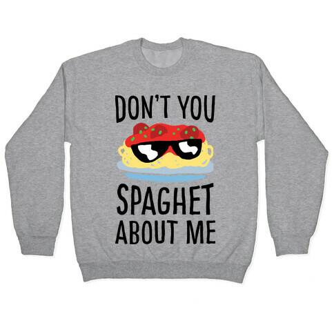 Don't You Spaghet About Me Pullover