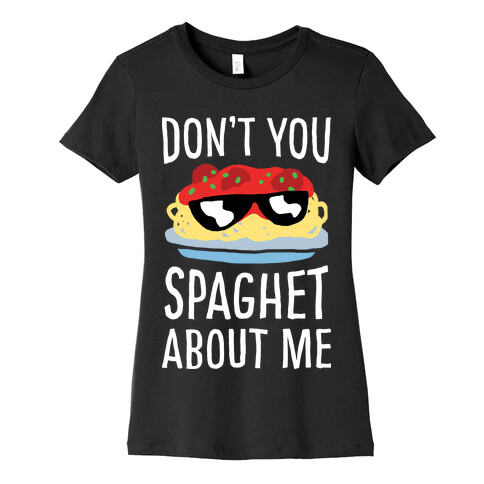 Don't You Spaghet About Me Womens T-Shirt