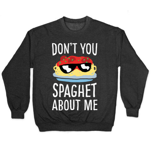 Don't You Spaghet About Me Pullover