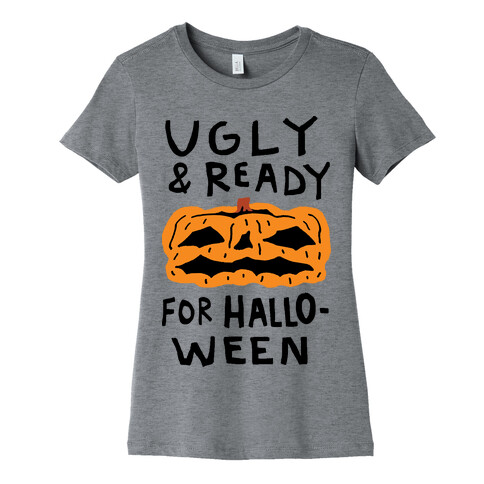 Ugly And Ready For Halloween Pumpkin Womens T-Shirt