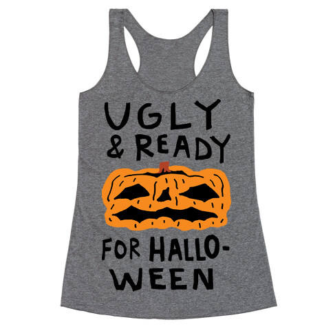 Ugly And Ready For Halloween Pumpkin Racerback Tank Top